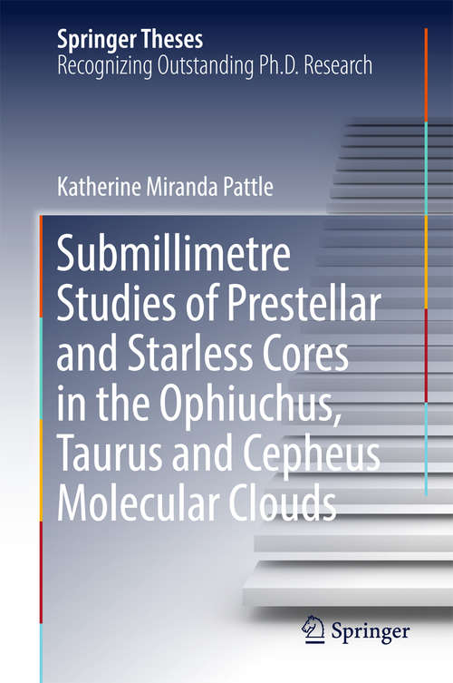 Book cover of Submillimetre Studies of Prestellar and Starless Cores in the Ophiuchus, Taurus and Cepheus Molecular Clouds