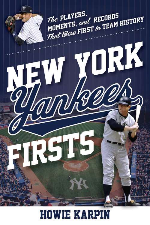 Book cover of New York Yankees Firsts: The Players, Moments, and Records That Were First in Team History (Sports Team Firsts)