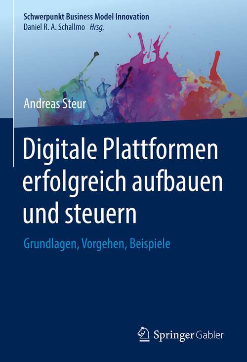 Book cover of Digitale Plattformen erfolgreich aufbauen und steuern: Grundlagen, Vorgehen, Beispiele (1. Aufl. 2022) (Schwerpunkt Business Model Innovation)