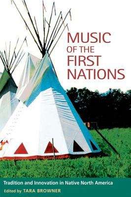 Book cover of Music of the First Nations: Tradition and Innovation in Native North America (Music in American Life)