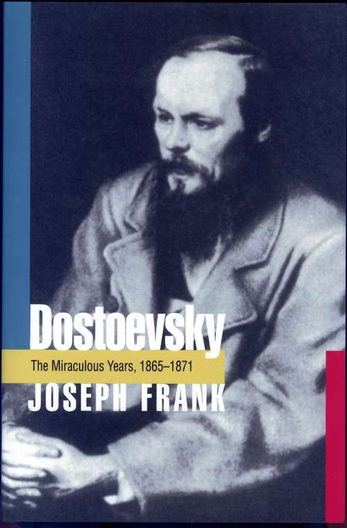 Book cover of Dostoevsky: The Miraculous Years, 1865-1871