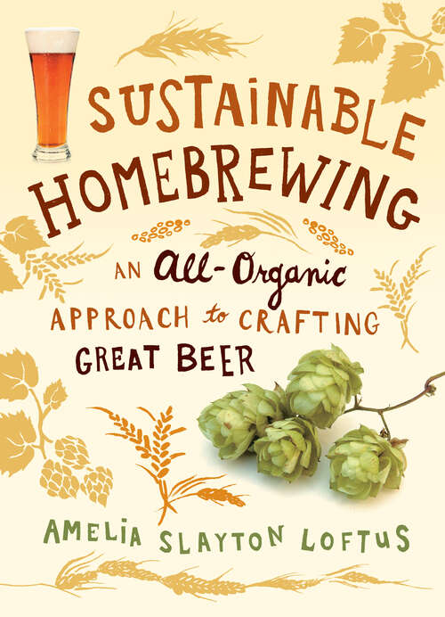 Book cover of Sustainable Homebrewing: An All-Organic Approach to Crafting Great Beer