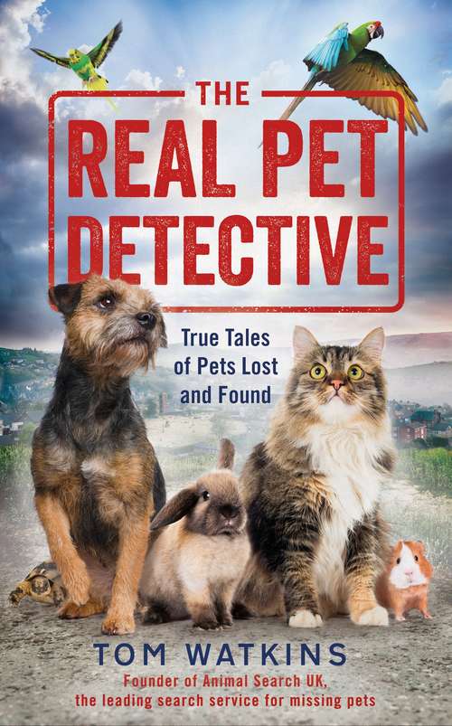 Book cover of The Real Pet Detective: True Tales of Pets Lost and Found