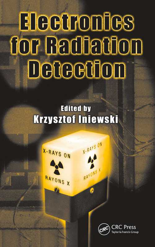 Electronics for Radiation Detection (Devices, Circuits, and Systems)
