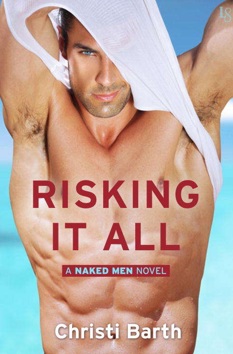 Book cover of Risking It All: A Naked Men Novel (Naked Men #1)