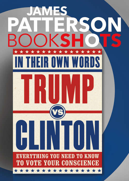 Book cover of Trump vs. Clinton: In Their Own Words: Everything You Need to Know to Vote Your Conscience