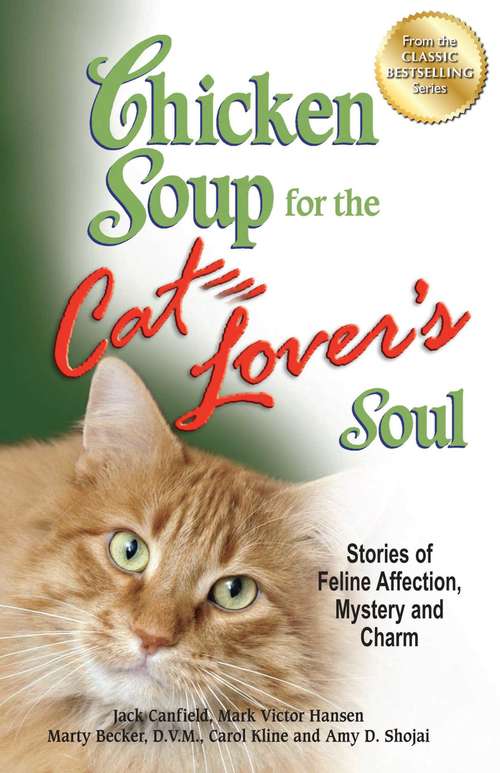 Chicken Soup for the Cat Lover's Soul: Stories of Feline Affection, Mystery, and Charm