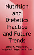 Nutrition and Dietetics Practice and Future Trends