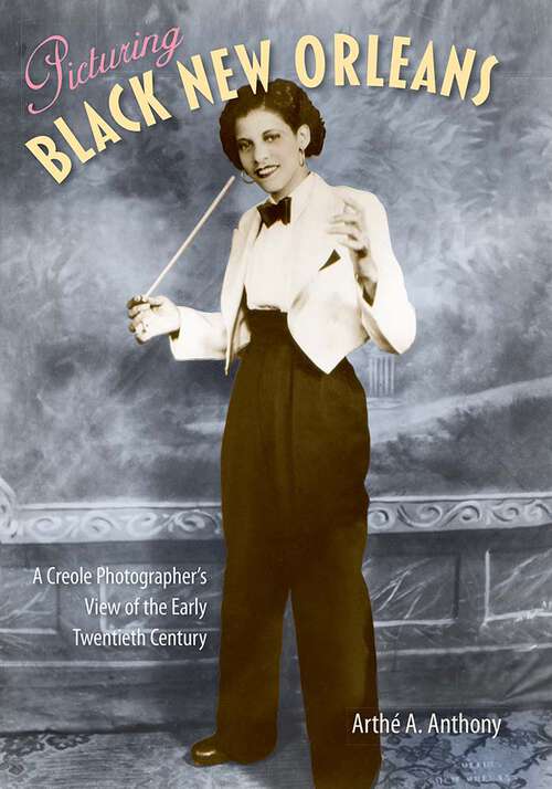Book cover of Picturing Black New Orleans: A Creole Photographer's View of the Early Twentieth Century