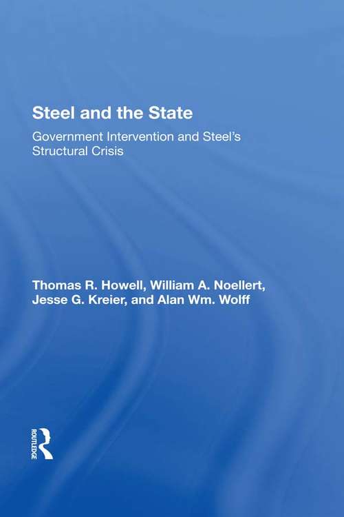 Steel And The State: Government Intervention And Steel's Structural Crisis