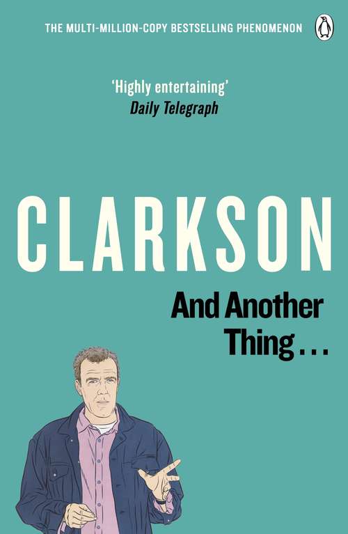 Book cover of And Another Thing: The World According to Clarkson Volume 2 (The World According to Clarkson)
