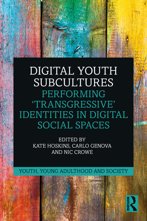 Book cover of Digital Youth Subcultures: Performing ‘Transgressive’ Identities in Digital Social Spaces (Youth, Young Adulthood and Society)