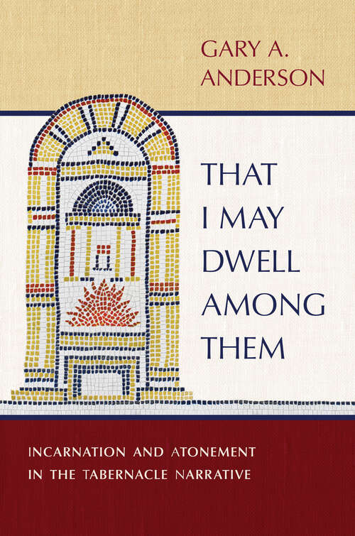 Book cover of That I May Dwell among Them: Incarnation and Atonement in the Tabernacle Narrative
