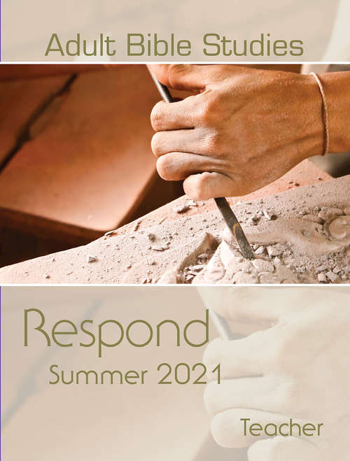 Adult Bible Studies Summer 2021 Teacher: Respond