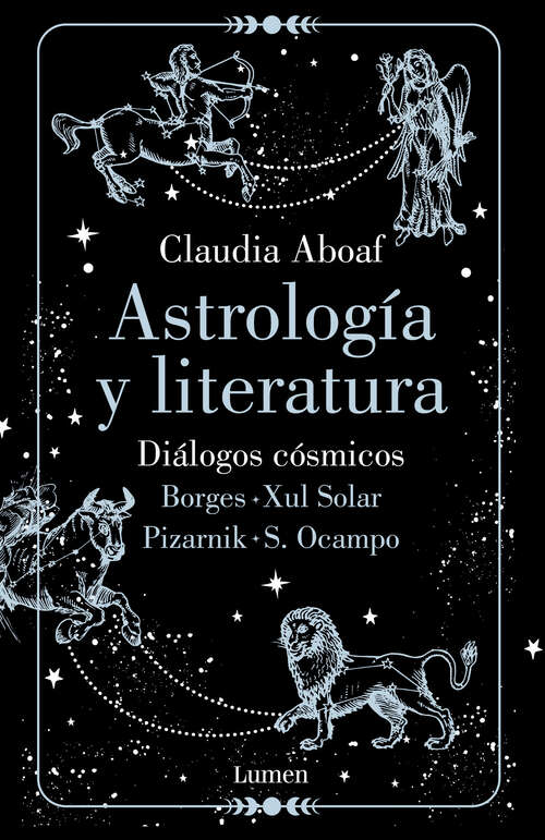Book cover of Astrología y Literatura: Diálogos cósmicos: Borges - Xul Solar | Pizarnik - S. Ocampo