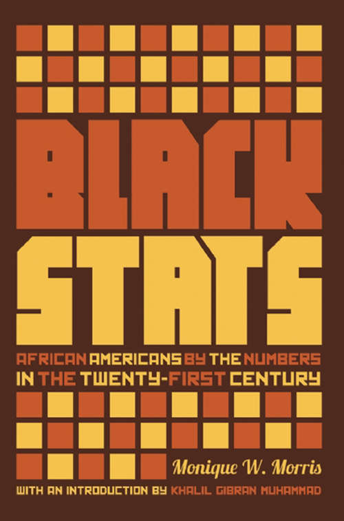 Book cover of Black Stats: African Americans by the Numbers in the Twenty-First Century