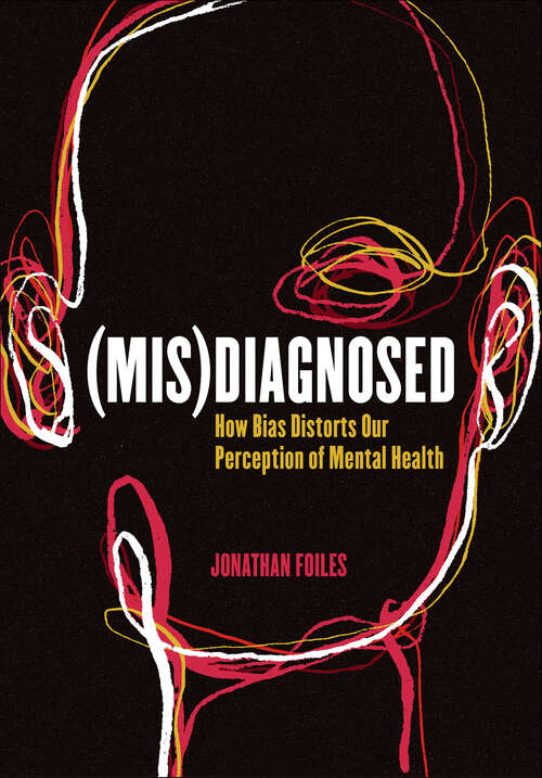Book cover of (Mis)Diagnosed: How Bias Distorts Our Perception of Mental Health