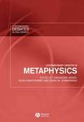 Contemporary Debates in Metaphysics (Contemporary Debates in Philosophy)