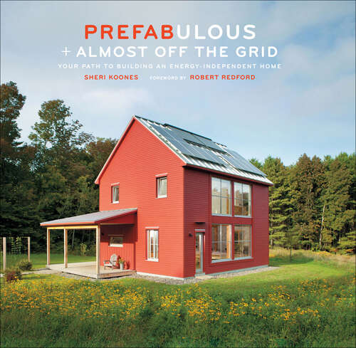 Book cover of Prefabulous + Almost Off the Grid: Your Path to Building an Energy-Independent Home