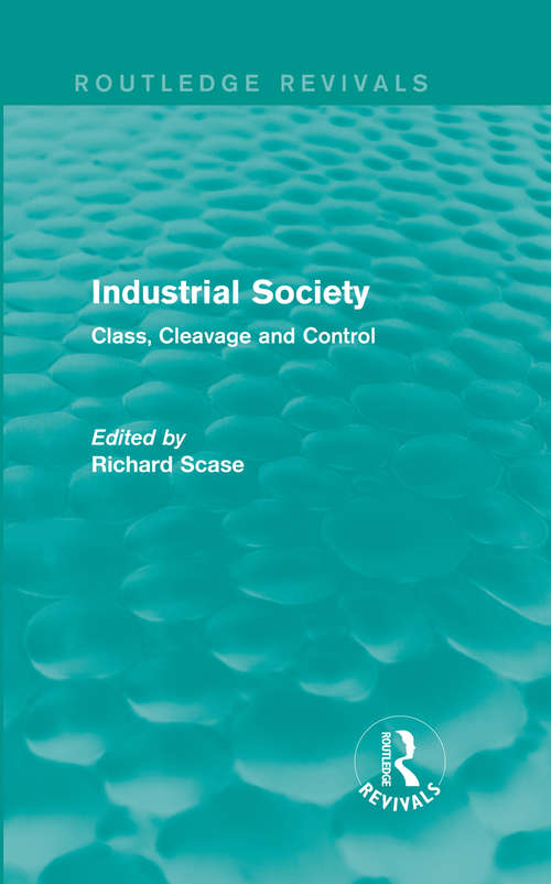 Industrial Society: Class, Cleavage and Control (Routledge Revivals)