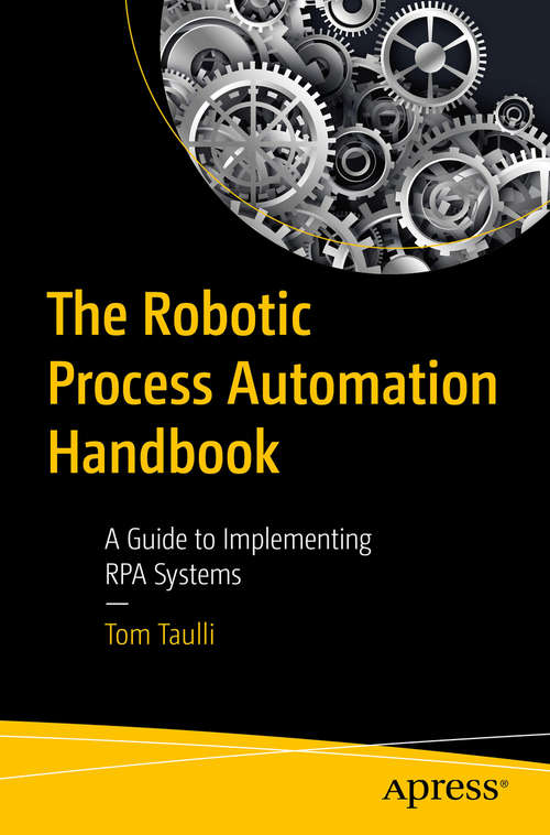Book cover of The Robotic Process Automation Handbook: A Guide to Implementing RPA Systems (1st ed.)
