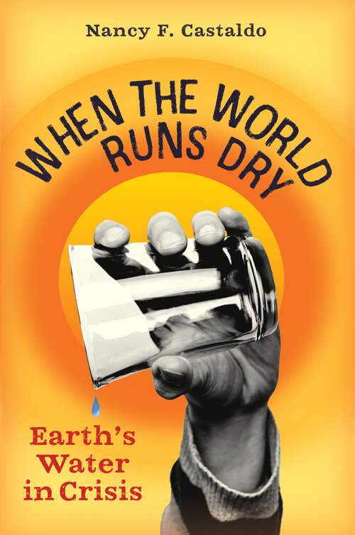 Book cover of When the World Runs Dry: Earth's Water in Crisis