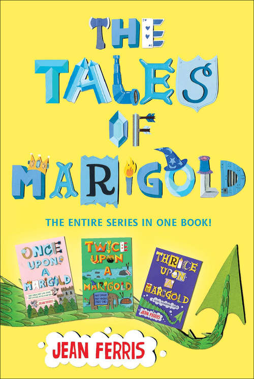 The Tales of Marigold Three Books in One!: Once Upon a Marigold, Twice Upon a Marigold, Thrice Upon a Marigold (Upon a Marigold)