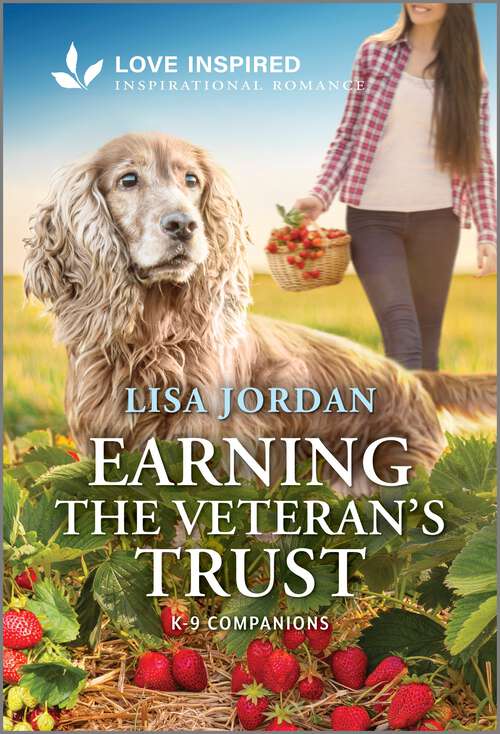 Book cover of Earning the Veteran's Trust: An Uplifting Inspirational Romance (Original) (K-9 Companions)