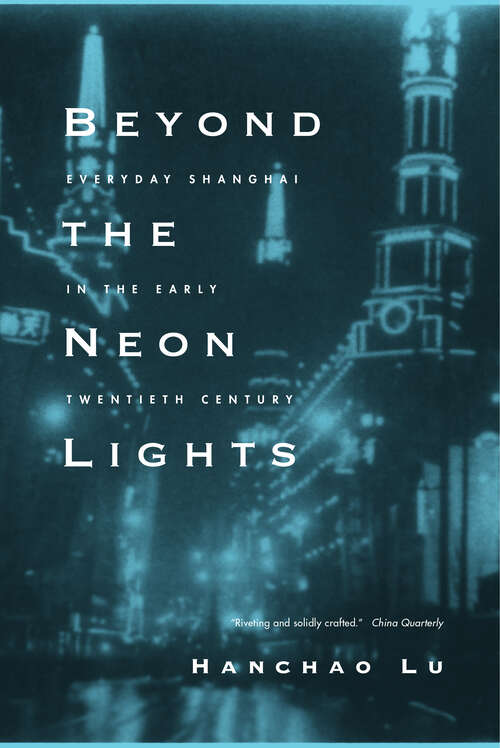 Book cover of Beyond the Neon Lights: Everyday Shanghai in the Early Twentieth Century