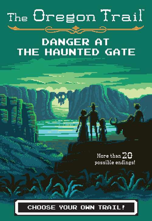 Danger at the Haunted Gate (The Oregon Trail #2)