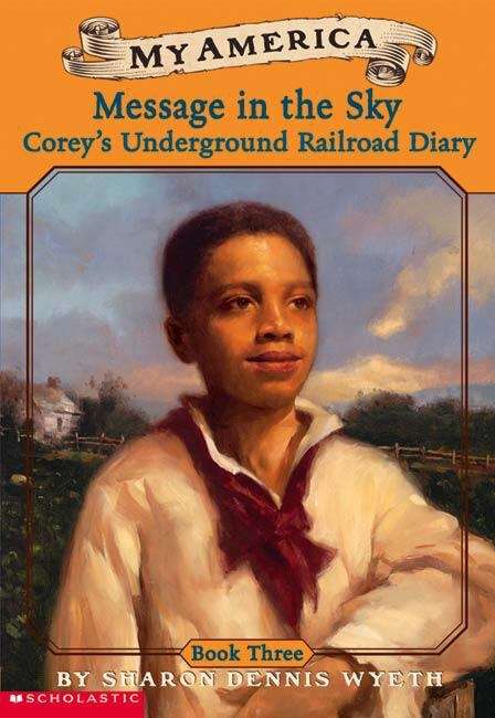 Book cover of Message in the Sky: Corey's Underground Railroad Diary, Book 3 (My America)
