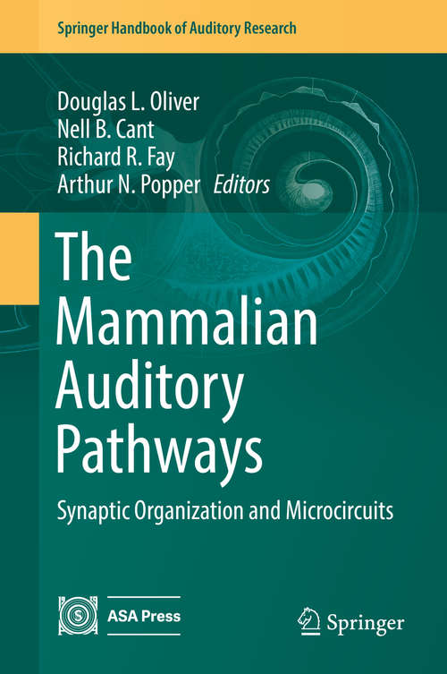 The Mammalian Auditory Pathways: Synaptic Organization And Microcircuits (Springer Handbook of Auditory Research #65)