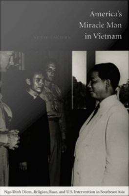 Book cover of America's Miracle Man in Vietnam: American Encounters/Global Interactions