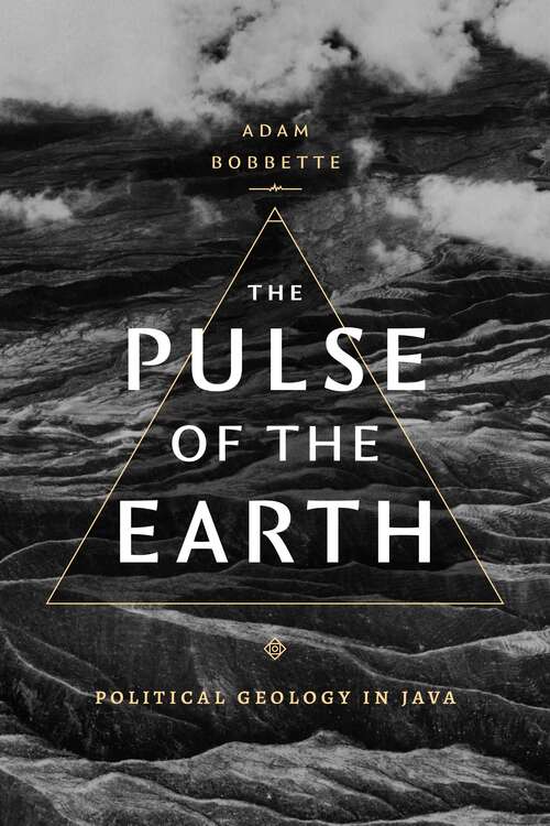 Book cover of The Pulse of the Earth: Political Geology in Java