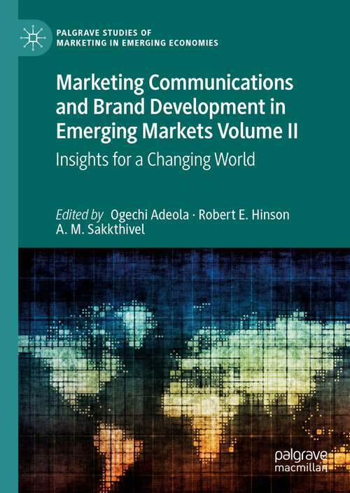 Marketing Communications and Brand Development in Emerging Markets Volume II: Insights for a Changing World (Palgrave Studies of Marketing in Emerging Economies)