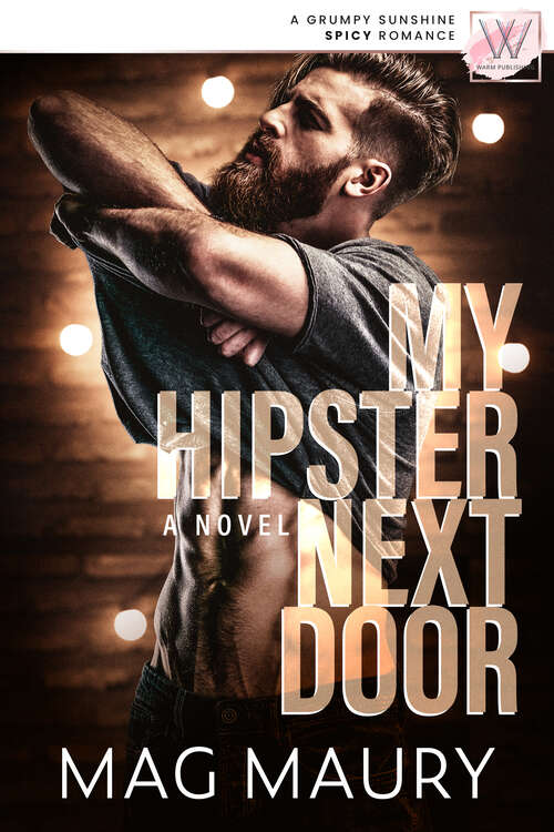 Book cover of My Hipster Next Door: a grumpy sunshine spicy romance
