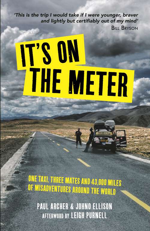 Book cover of It's on the Meter: One Taxi, Three Mates and 43,000 Miles of Misadventures around the World