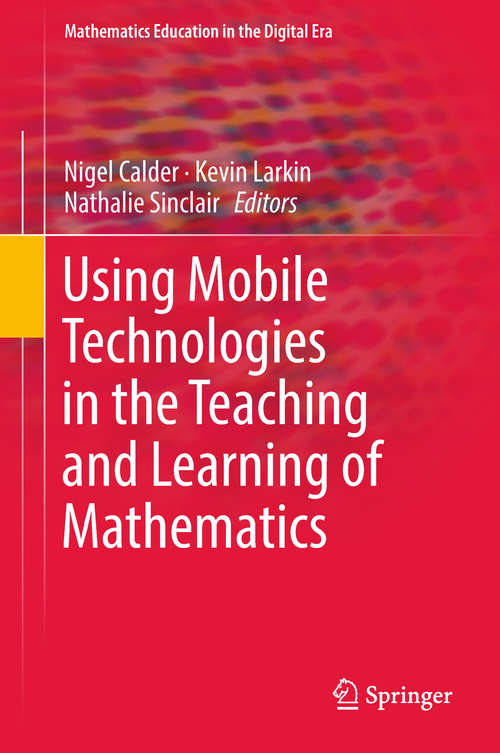 Book cover of Using Mobile Technologies in the Teaching and Learning of Mathematics (Mathematics Education in the Digital Era #12)