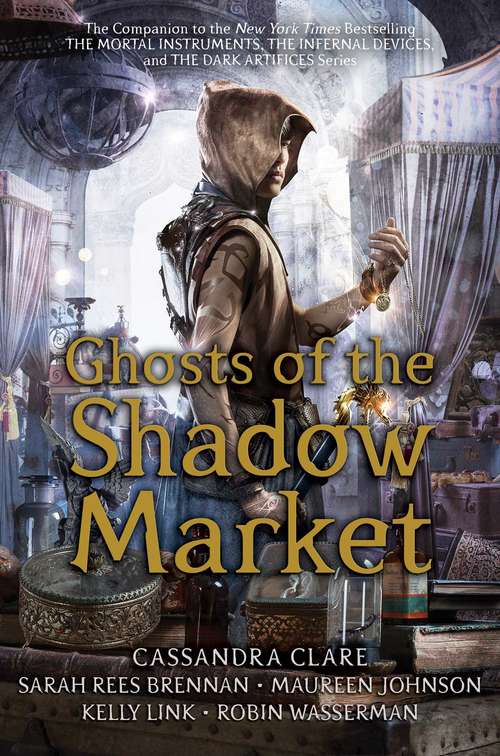 Ghosts of the Shadow Market: The Bane Chronicles; Tales From The Shadowhunter Academy; Ghosts Of The Shadow Market
