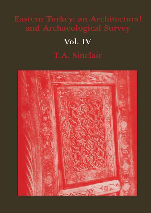 Book cover of Eastern Turkey: An Architectural and Archaeological Survey, Volume IV