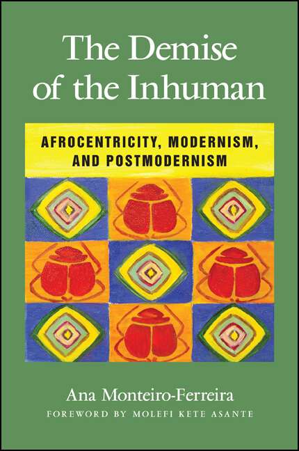Book cover of The Demise of the Inhuman: Afrocentricity, Modernism, and Postmodernism
