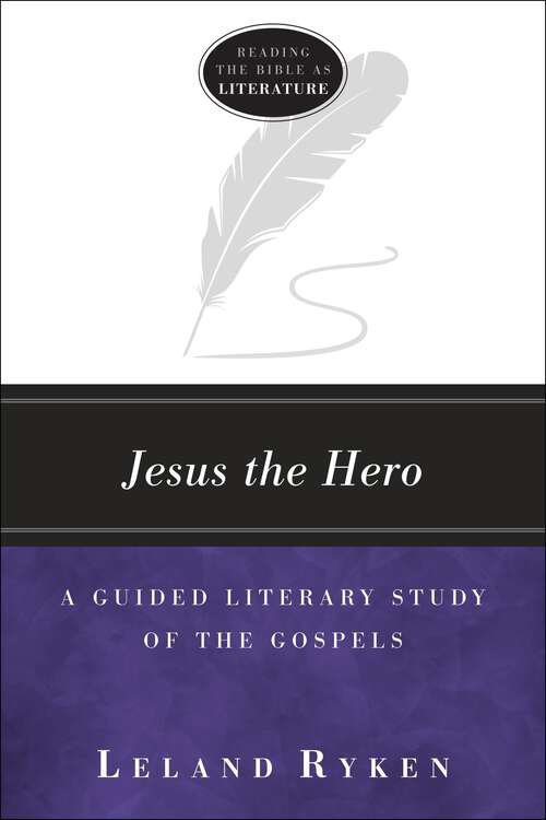 Book cover of Jesus the Hero: A Guided Literary Study of the Gospels (Reading the Bible as Literature)