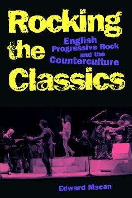 Book cover of Rocking the Classics: English Progressive Rock and the Counterculture