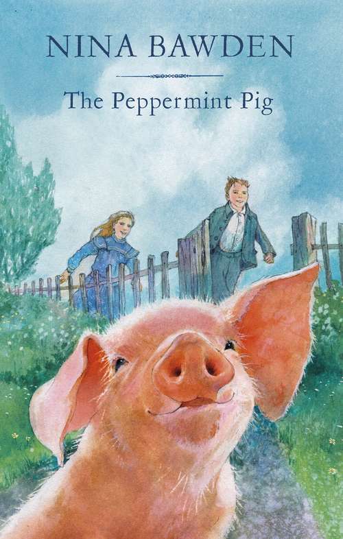 Book cover of The Peppermint Pig: 'Warm and funny, this tale of a pint-size pig and the family he saves will take up a giant space in your heart' Kiran Millwood Hargrave