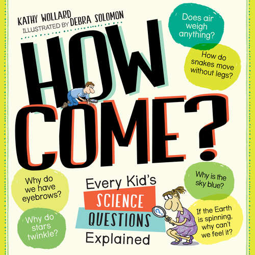 Book cover of How Come?: Every Kid's Science Questions Explained