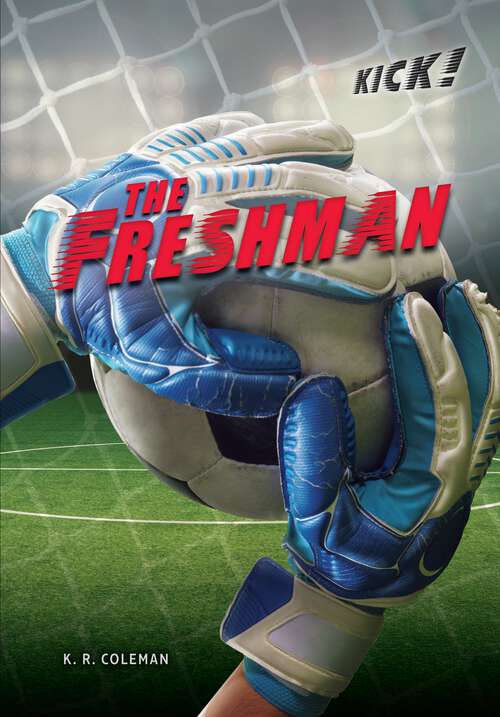 Book cover of The Freshman (Kick!)