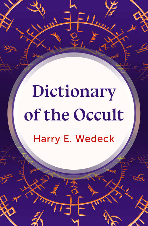 Book cover of Dictionary of the Occult: Dictionary Of Mysticism, Encyclopedia Of Superstitions, And Dictionary Of Magic (Digital Original)