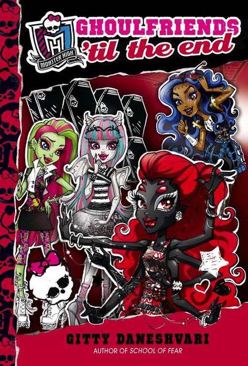 Book cover of Monster High: Ghoulfriends 'til the End