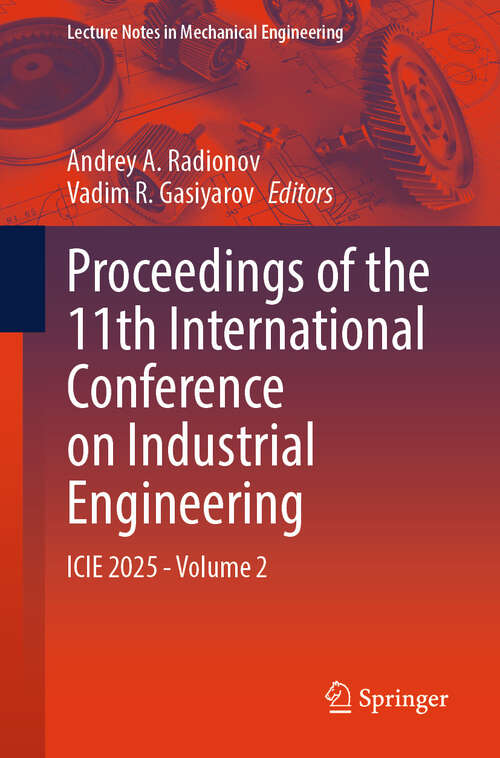 Book cover of Proceedings of the 11th International Conference on Industrial Engineering: ICIE 2025, Volume 2 (Lecture Notes in Mechanical Engineering)