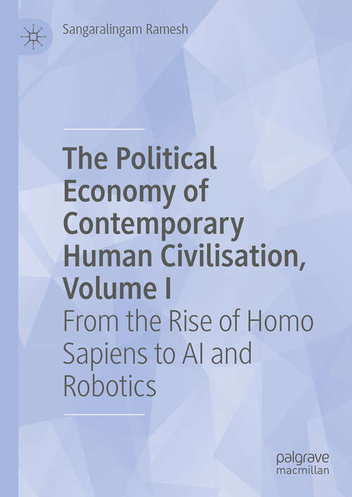 Book cover of The Political Economy of Contemporary Human Civilisation, Volume I: From the Rise of Homo Sapiens to AI and Robotics